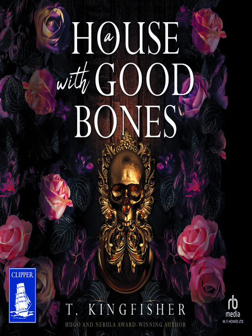 Title details for A House With Good Bones by T. Kingfisher - Available